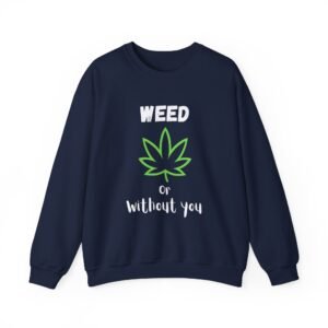 Crewneck Sweatshirt - Cannabis Leave Image with Text 'Weed or Without You' - Image 17