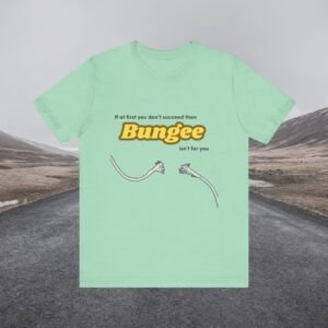 Funny Retro Bungee Cord Tee, Humorous Short-Sleeve Top, Hilarious Graphic T-Shirt, Casual Unisex Jersey Shirt, If at first you don't succeed - Image 13