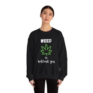 Crewneck Sweatshirt - Cannabis Leave Image with Text 'Weed or Without You' - Image 4