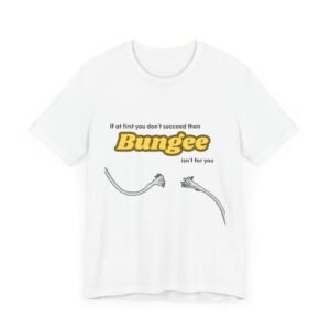 Funny Retro Bungee Cord Tee, Humorous Short-Sleeve Top, Hilarious Graphic T-Shirt, Casual Unisex Jersey Shirt, If at first you don't succeed - Image 3