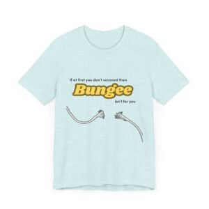 Funny Retro Bungee Cord Tee, Humorous Short-Sleeve Top, Hilarious Graphic T-Shirt, Casual Unisex Jersey Shirt, If at first you don't succeed - Image 23