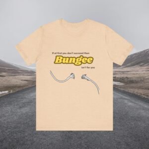 Funny Retro Bungee Cord Tee, Humorous Short-Sleeve Top, Hilarious Graphic T-Shirt, Casual Unisex Jersey Shirt, If at first you don't succeed - Image 5