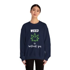 Crewneck Sweatshirt - Cannabis Leave Image with Text 'Weed or Without You' - Image 20