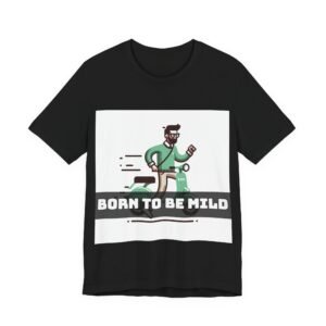 Born to be Mild — Custom Shirt - Image 1